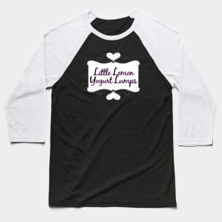 Little Lemon Yogurt Lumps (on back) Baseball T-Shirt